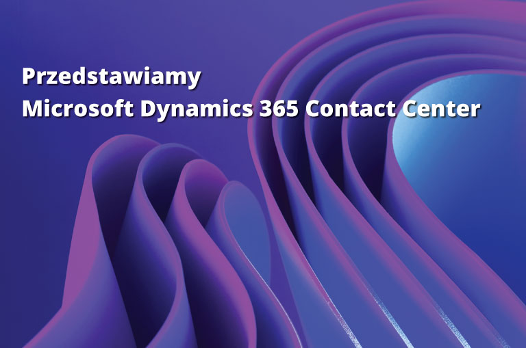 Przedstawiamy  Microsoft Dynamics 365 Contact Center