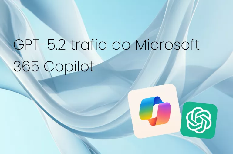 GPT-5.2 trafia do Microsoft 365 Copilot i zmienia sposób codziennej pracy