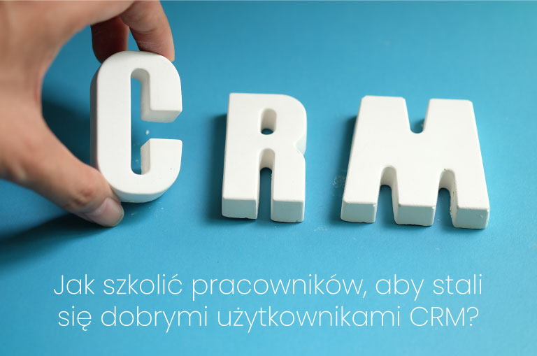 Jak szkolić pracowników, aby stali się dobrymi użytkownikami CRM?