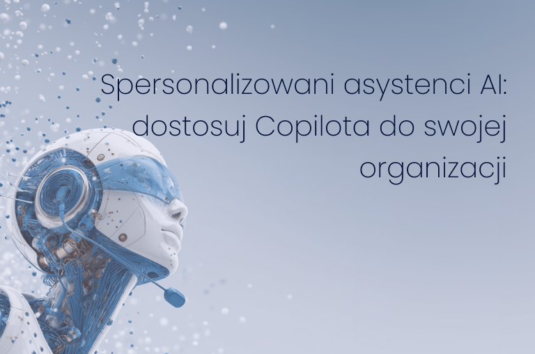 Spersonalizowani asystenci AI: dostosuj Copilota do swojej organizacji